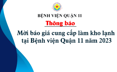 Thông báo về việc mời báo giá cung cấp làm kho lạnh tại Bệnh viện Quận 11 năm 2023